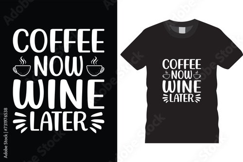 Coffee now wine later t shirt design, black t shirt design