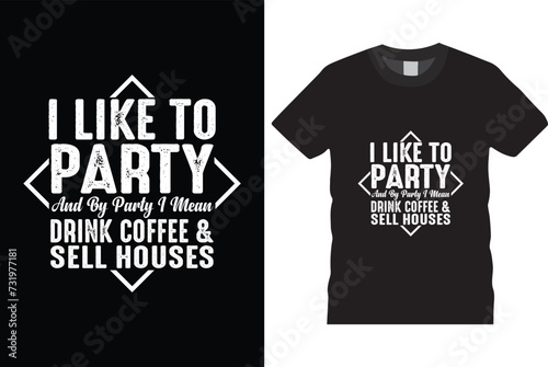 I like to party and by party i mean dainik coffee & sell houses t shirt design, black t shirt design