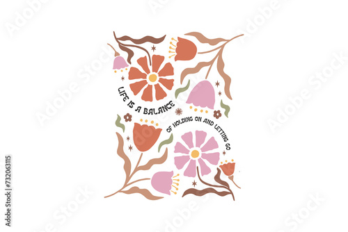 Boho Floral Inspiration Quote SVG T shirt design Life Is A Balance Of Holding on and Letting Go 