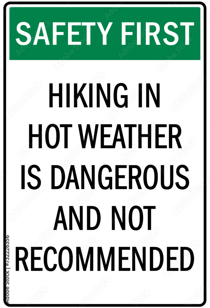 Hiking safety sign hiking in hot weather is dangerous and not recommended Hiking safety sign hiking in hot weather is dangerous and not recommended