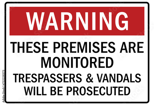 No vandalism sign these premises are monitored trespasser and vandals will be prosecuted
