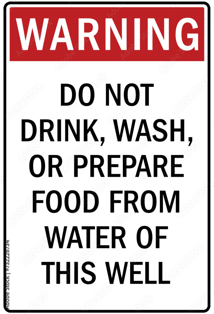 Fototapeta premium Non potable water sign do not drink, wash, or prepare food from water of this well