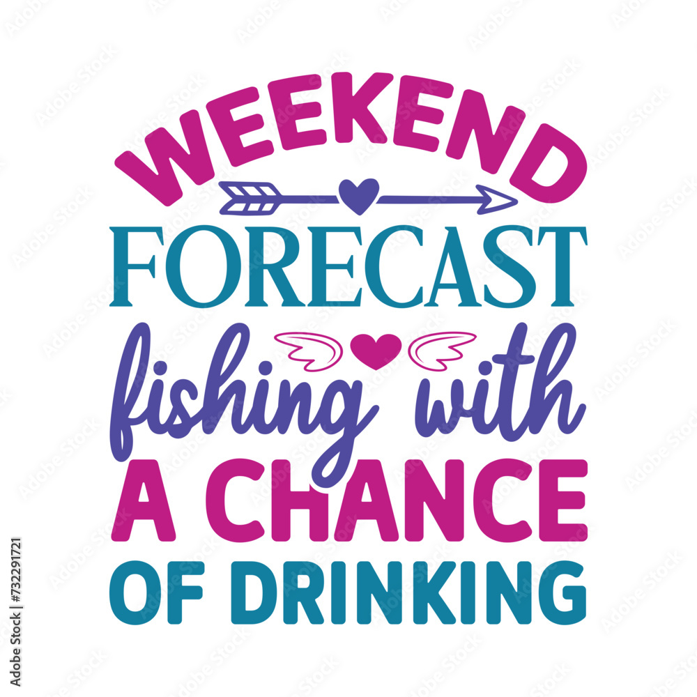 weekend forecast fishing with a chance of drinking