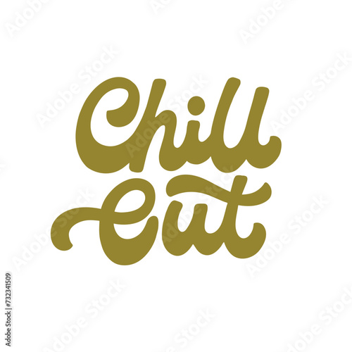 Hand drawn lettering design. The inscription: Chill out. 60s ad 70s style. Perfect design for greeting cards, posters, T-shirts, banners, print invitations.