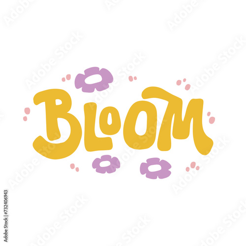 Hand drawn lettering design. The inscription: Bloom. 60s ad 70s style. Perfect design for greeting cards, posters, T-shirts, banners, print invitations.