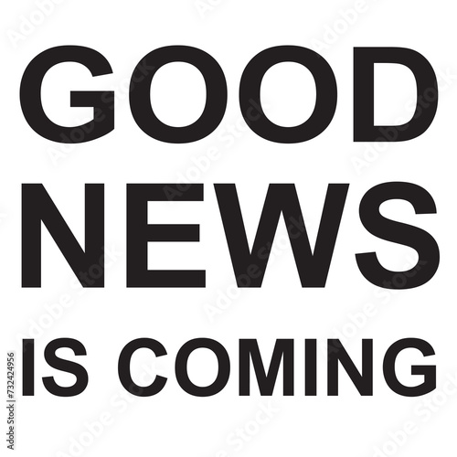 good news is coming text isolated on white bg.