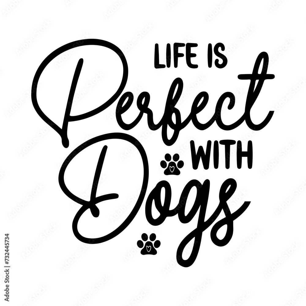 Naklejka premium Life Is Perfect With Dogs SVG