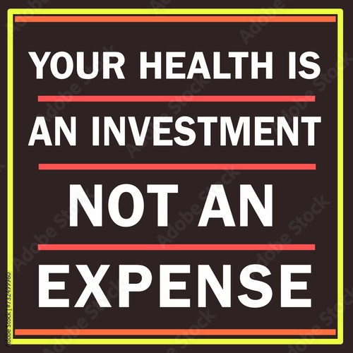 Digital "Your Health Is An Investment-Not An Expense" motivational poster design