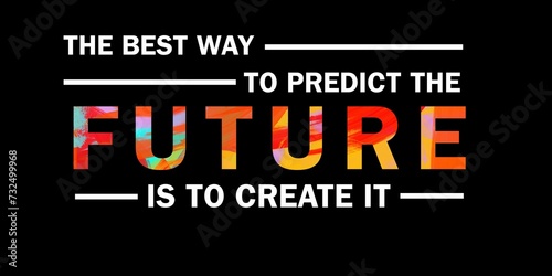 Digital design of a motivational poster background about creating the future