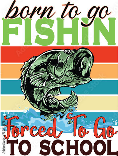 Born to go fishin forced to go to school