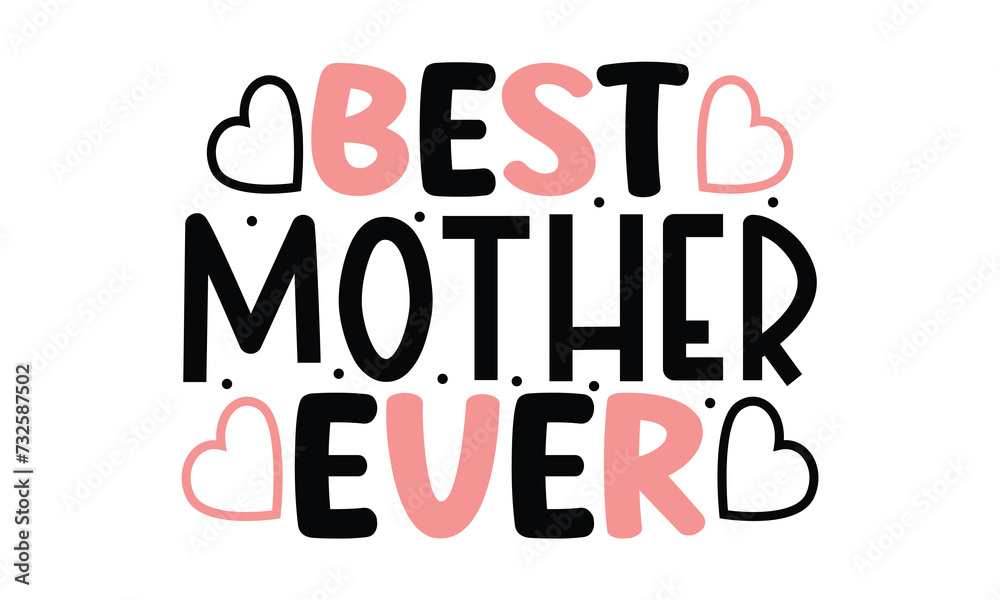 Best Mother Ever, MOM SVG And T-Shirt Design EPS  File.