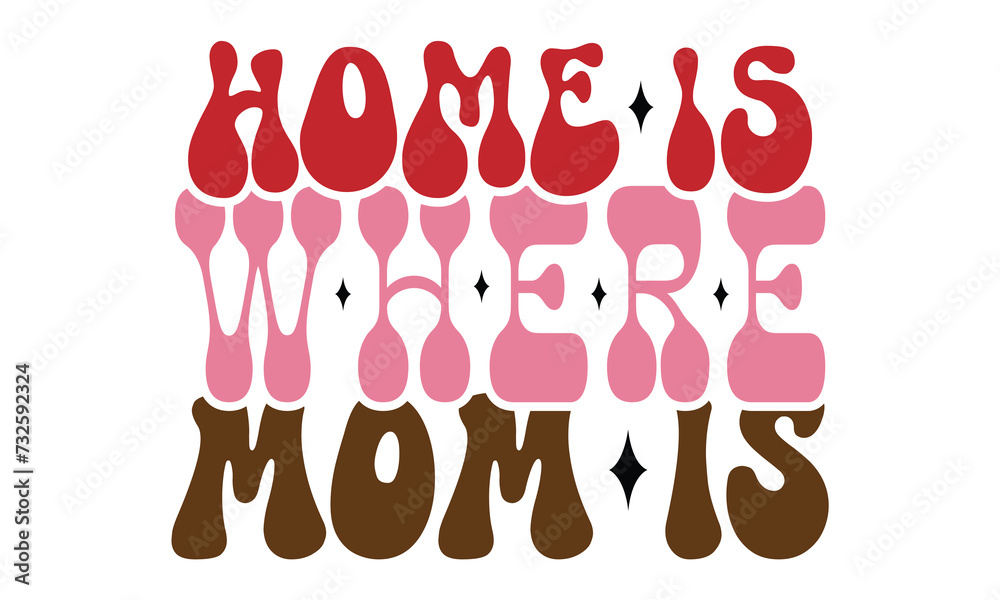 Home is Where Mom is , MOM SVG And T-Shirt Design EPS File mom Dog svg Quotes Home is Where Mom is , MOM SVG And T-Shirt Design EPS File mom Dog svg Quotes