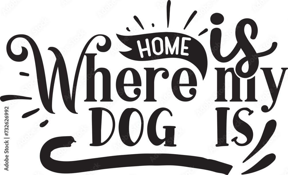 Home Is Where My Dog  Is - obrazy, fototapety, plakaty 