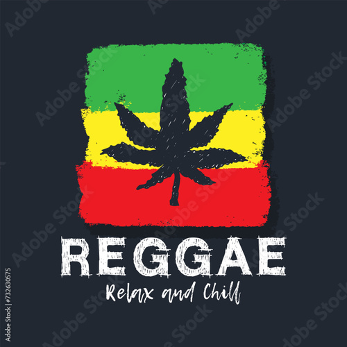 Reggae relax and chill text. Hand drawn ganja leaf vector. Grunge and rough textured effect. Reggae rastafari flag vector illustration art.