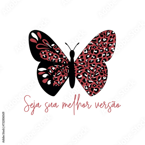 Be your best version. Written in Portuguese in pink cursive and above the phrase there is a pink and black butterfly. Fashion Design, Vectors for t-shirts and endless applications.