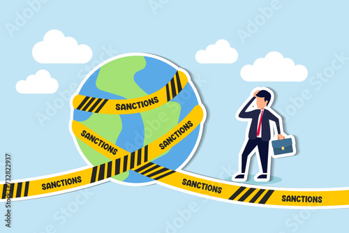 Economic sanctions compel nations to adhere to international law by restricting halting trade concept, businessman look at planet earth world country with prohibited yellow tape with word sanctions.