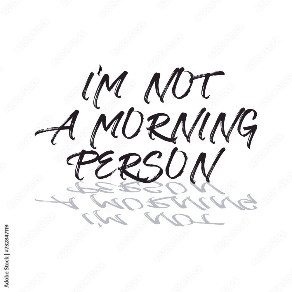 abstract vector image written i'm not a morning person, print style, Vector for silkscreen, dtg, dtf, t-shirts, signs, banners, Subimation Jobs or for any application