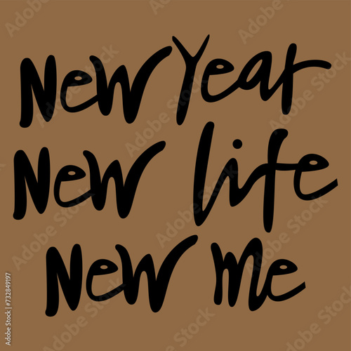 abstract vector image written new year, new life, new me, brown background, print style. Vector for silkscreen, dtg, dtf, t-shirts, signs, banners, Subimation Jobs or for any application