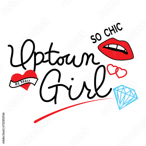 vector image written uptown girl so chic, with a diamond, a mouth and a heart around it, print style. Vector for silkscreen, dtg, dtf, t-shirts, signs, banners, Subimation Jobs or for any application