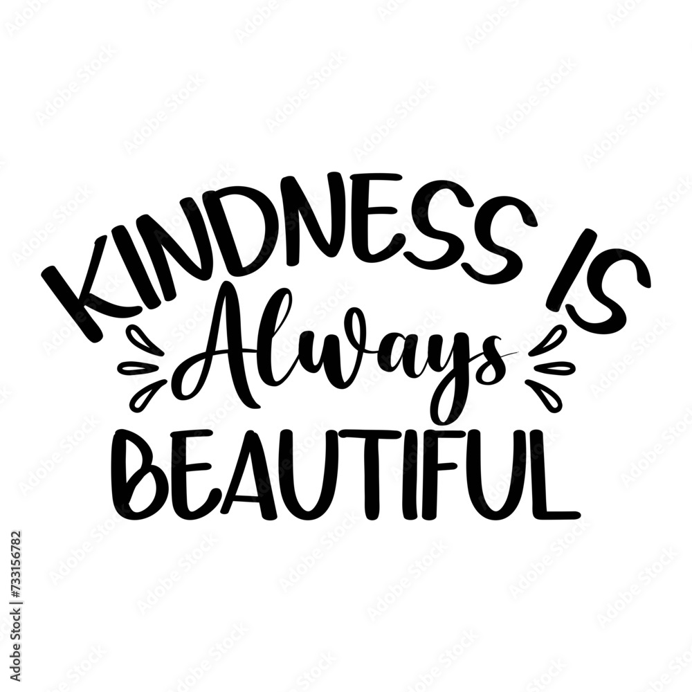 Kindness Is Always Beautiful SVG