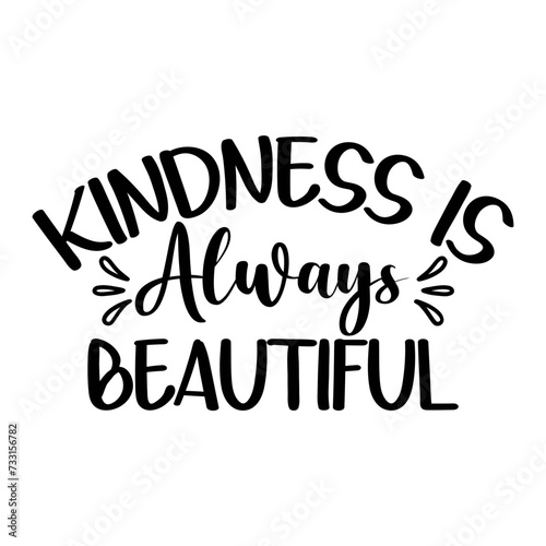 Kindness Is Always Beautiful SVG