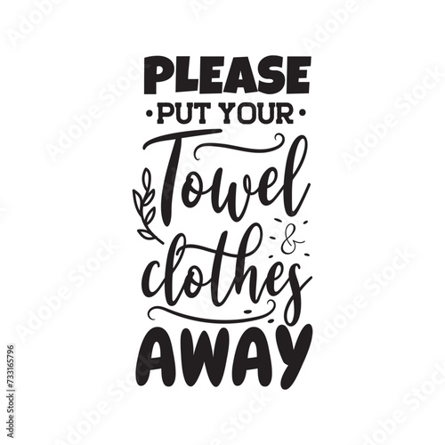 Please Put Your Towel Clothes Away. Vector Design on White Background