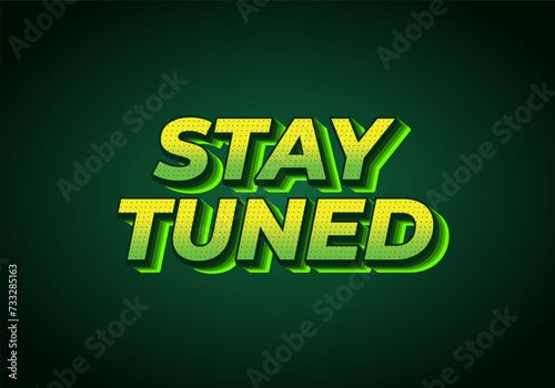 Stay tuned. Text effect in eye catching color with 3D look style