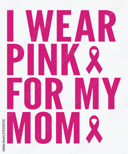 I Wear Pink For My Mom