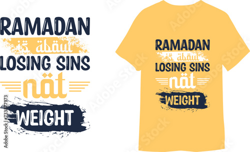 Ramadan is about losing sins not weight. Ramadan quote lettering Typography T-shirt.
