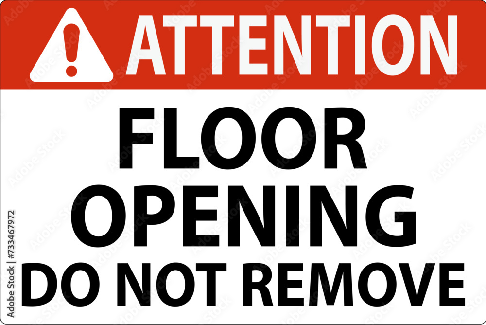 Attention Sign, Floor Opening Do Not Remove Attention Sign, Floor Opening Do Not Remove