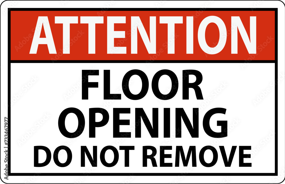 Attention Sign, Floor Opening Do Not Remove