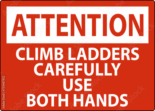 Attention Sign, Climb Ladders Slowly and Use Both Hands