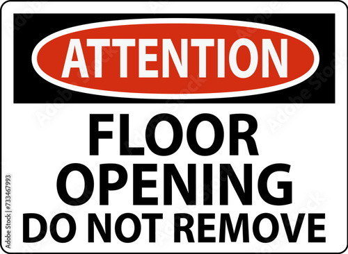Attention Sign  Floor Opening Do Not Remove