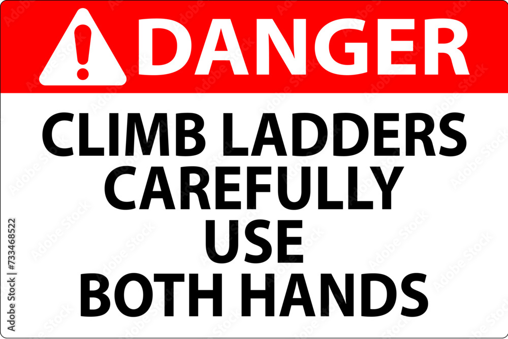 Danger Sign, Climb Ladders Slowly and Use Both Hands Danger Sign, Climb Ladders Slowly and Use Both Hands