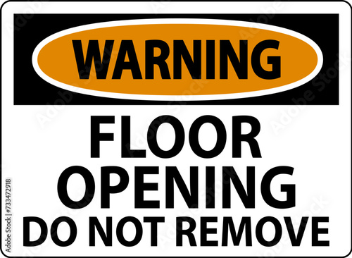 Warning Sign, Floor Opening Do Not Remove