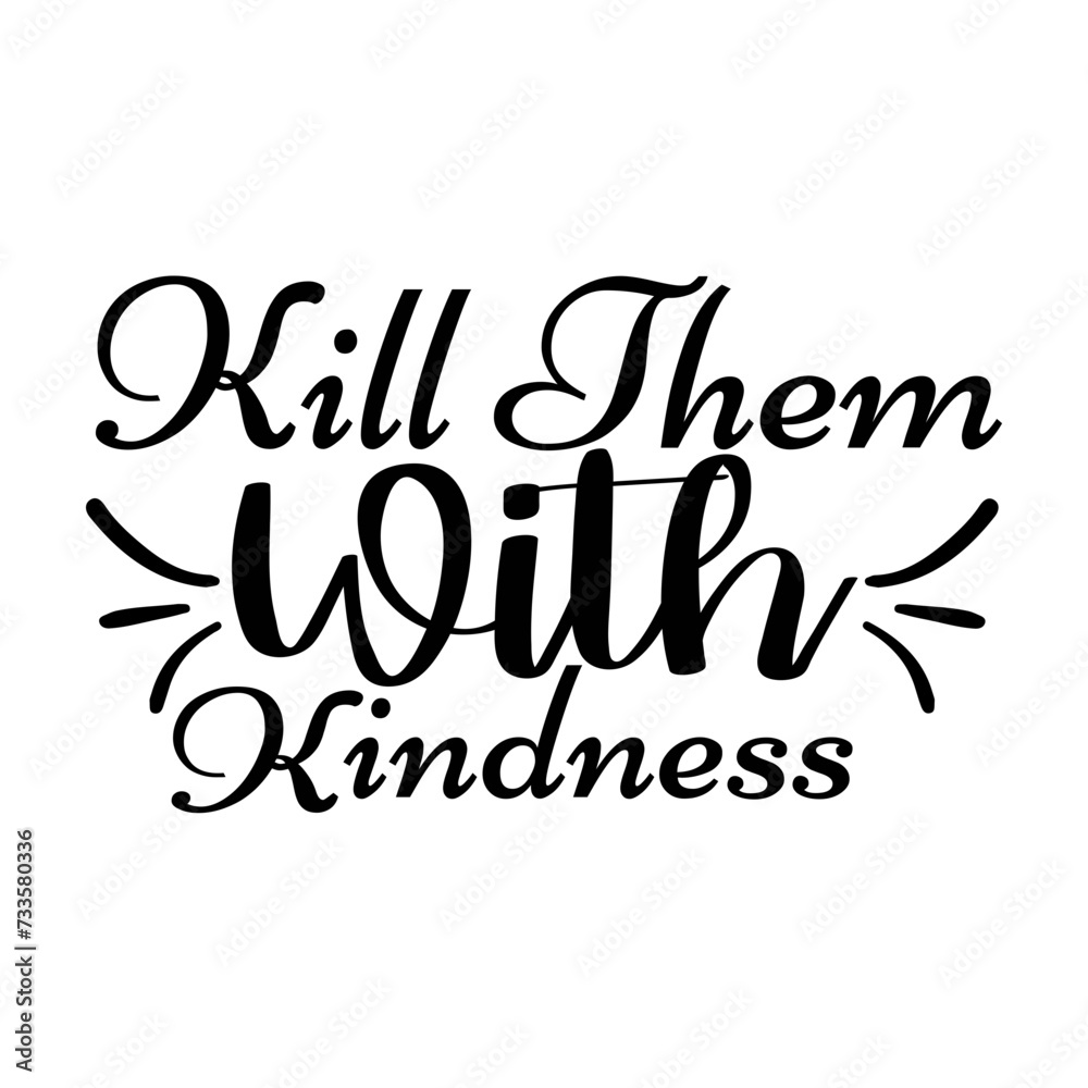 Kill Them With Kindness SVG Cut File