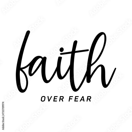 Faith over fear, Christian typography for crafting and DIY Gift, Typo for print or use as poster, card, flyer or T Shirt