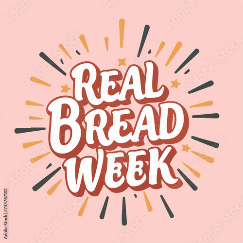 Real Bread Week typography , Real Bread Week lettering , Real Bread Week inscription , Real Bread Week calligraphy , Real Bread Week