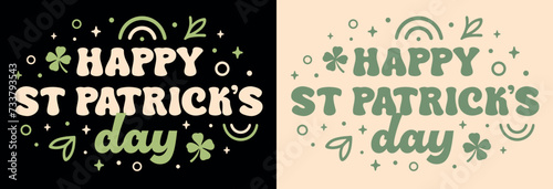 Happy st Patrick's day lettering card festive banner. Retro groovy vintage cute green clover magic symbols shamrock aesthetic. Text vector for Saint Patrick party shirt design printable accessories.