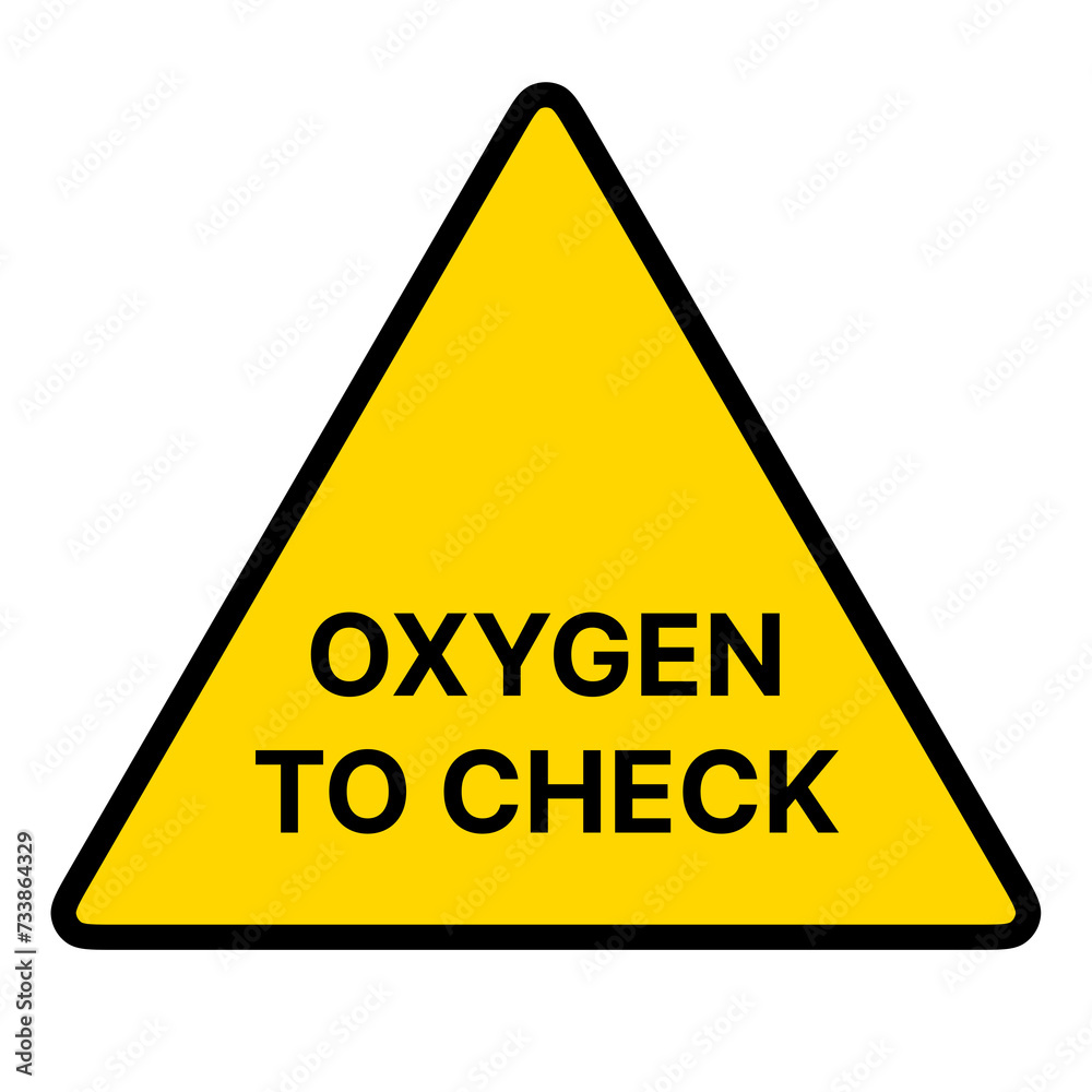 Oxygen To Check Warning Triangle Sign Sticker Label Placard Symbol On Transparent Background. Safety Caution Alert Sign Oxygen To Check Warning Triangle Sign Sticker Label Placard Symbol On Transparent Background. Safety Caution Alert Sign