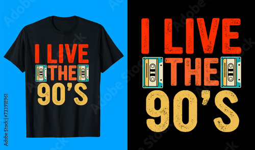 I live the 90s T shirt Design