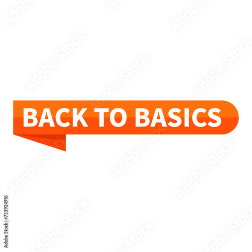 back to basics Text In Orange Ribbon Rectangle Shape For Promotion Advertising Social Media Business Marketing Information Announcement  © At My Hat