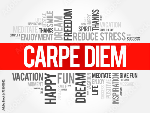 Carpe Diem (latin language “seize the day”) phrase used by the Roman poet Horace to express the idea that one should enjoy life while one can, word cloud concept background