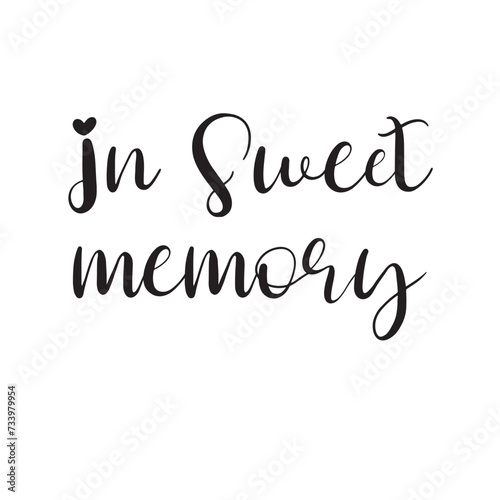 In Sweet Memory Lettering Quotes. Vector Illustration