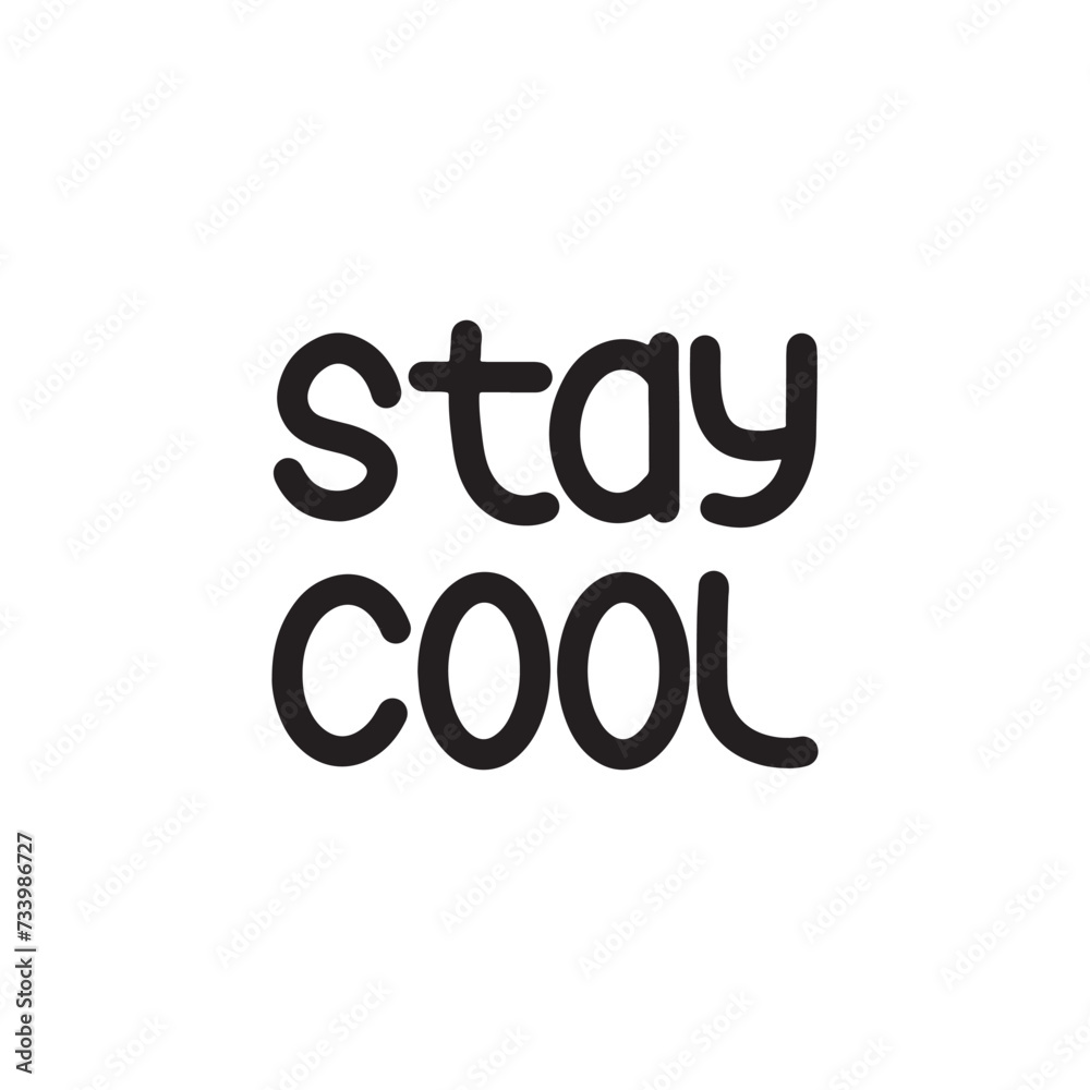 Stay Cool Lettering Quotes. Vector Illustration