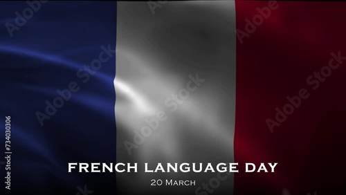 French language day, March 20. National flag animation of France with realistic wavy effect and title for celebration.