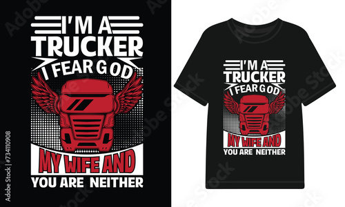 i'ma Trucker i Fear god my wife and your are neither. photo