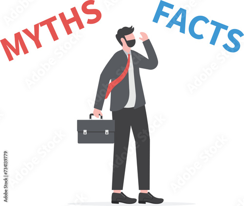 Myths vs Facts, true or false information, fake news or fictional, reality versus mythology knowledge concept, confused and doubtful businessman thinking with curiosity compare between facts or myths.