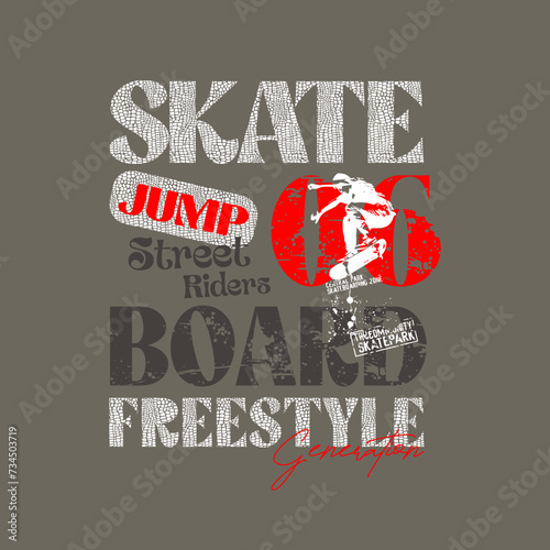 Skate jump street riders board freestyle typography slogan. Vector illustration design for fashion graphics, t shirt prints, posters.