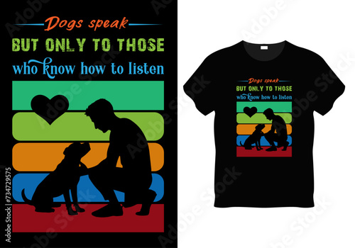 Dogs speak but only to those who know how to listen tshirt design and vector  Designs for Clothing